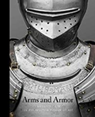 ARMS AND ARMOR " HIGHLIGHTS FROM THE PHILADELPHIA MUSEUM OF ART"