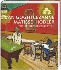 VAN GOGH, CÉZANNE, MATISSE, HODLER "THE HAHNLOSER COLLECTION"