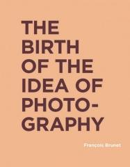 THE BIRTH OF THE IDEA OF PHOTOGRAPHY