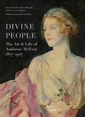DIVINE PEOPLE "THE ART AND LIFE OF AMBROSE MCEVOY (1877-1927)"