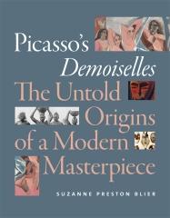 PICASSO'S DEMOISELLES " THE UNTOLD ORIGINS OF A MODERN MASTERPIECE"