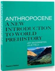 ANTHROPOCENE: A NEW INTRODUCTION TO WORLD PREHISTORY "A NEW INTRODUCTION TO WORLD PREHISTORY"
