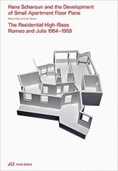 HANS SCHAROUN AND THE DEVELOPMENT OF SMALL APARTMENT FLOOR PLANS "THE RESIDENTIAL HIGH-RISES ROMEO AND JULIA, 1954-1959"