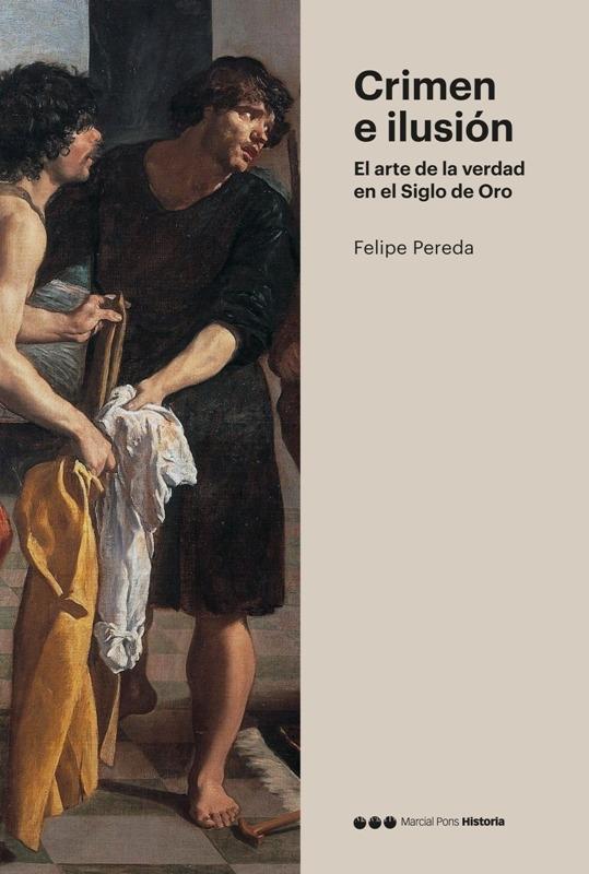 CRIMEN E ILUSION "El arte de la verdad en el Siglo de Oro"