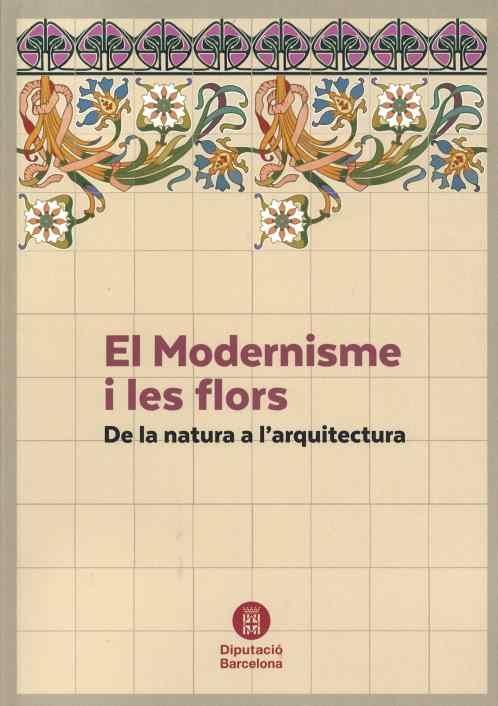 EL MODERNISME I LES FLORS "De la natura a l'arquitectura"