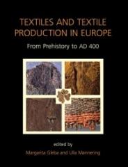 TEXTILES AND TEXTILE PRODUCTION IN EUROPE: FROM PREHISTORY TO AD 400 