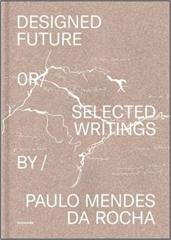 DESIGNED FUTURE OR SELECTED WRITINGS 