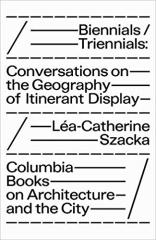 BIENNIALS / TRIENNIALS: CONVERSATIONS ON THE GEGRAPHY OF ITINERANT DISPLAY