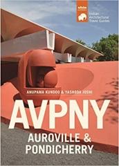 AVPNY-Auroville & Pondicherry "Architectural Travel Guide of Auroville & Pondicherry"
