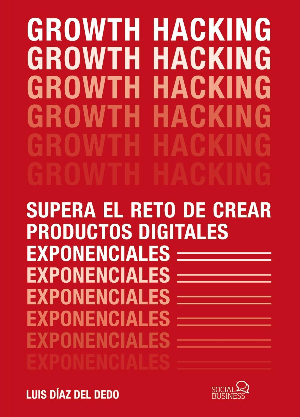 GROWTH HACKING "Supera el reto de crear productos digitales exponenciales"