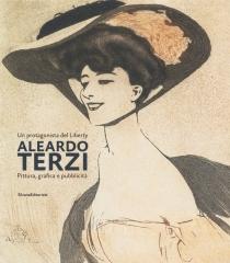 ALEARDO TERZI. UN PROTAGONISTA DEL LIBERTY "PITTURA, GRAFICA E PUBBLICITÀ"