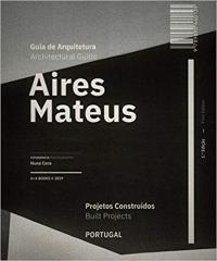 AIRES MATEUS ARCHITECTURAL GUIDE: BUILT PROJECTS 