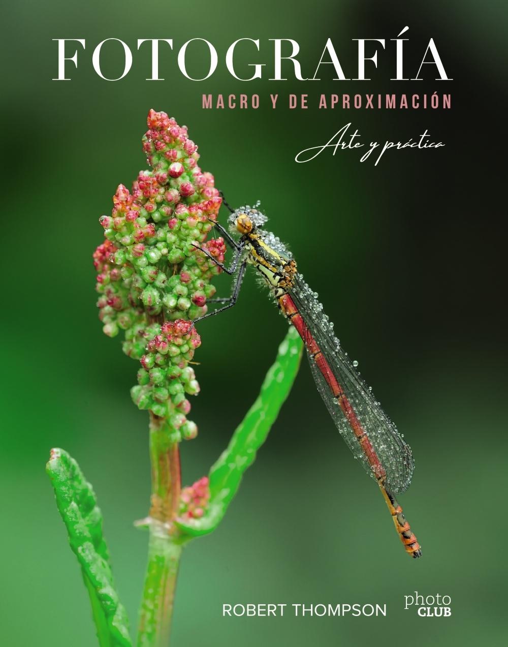 FOTOGRAFÍA MACRO Y DE APROXIMACIÓN. ARTE Y PRÁCTICA