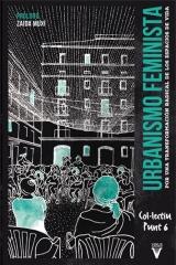 URBANISMO FEMINISTA : POR UNA TRANSFORMACIÓN RADICAL DE LOS ESPACIOS DE VIDA