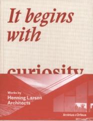 IT BEGINS WITH CURIOSITY - WORKS BY HENNING LARSEN ARCHITECTS 