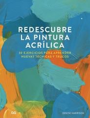 Redescubre la pintura acrílica "30 ejercicios para aprender nuevas técnicas y trucos"