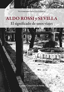 ALDO ROSSI Y SEVILLA "El significado de unos viajes"