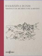 BALKRISHNA DOSHI: WRITINGS ON ARCHITECTURE & IDENTITY