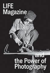 LIFE MAGAZINE AND THE POWER OF PHOTOGRAPHY