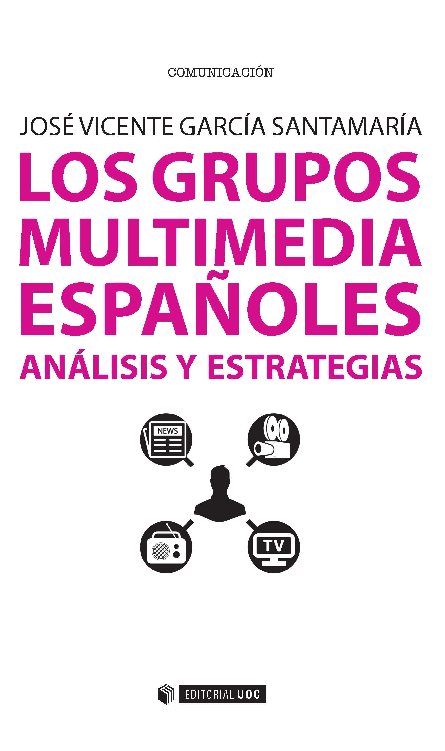 LOS GRUPOS MULTIMEDIA ESPAÑOLES: ANALISIS Y ESTRATEGIAS  "Análisis y estrategias"