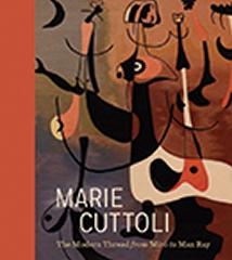 MARIE CUTTOLI THE MODERN THREAD FROM MIRO TO MAN RAY