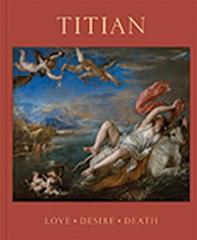 TITIAN " LOVE, DESIRE, DEATH"