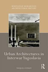 URBAN ARCHITECTURES IN INTERWAR YUGOSLAVIA