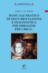 MANUALE PRATICO DI DOCUMENTAZIONE E DIAGNOSTICA PER IMMAGINE PER I BB.CC