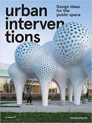 URBAN INTERVENTION: DESIGN IDEAS FOR PUBLIC SPACE: DESIGN IDEAS FOR THE PUBLIC SPACE