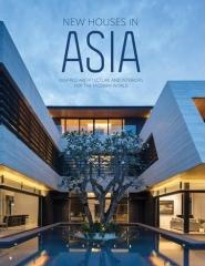 NEW HOUSES IN ASIA  "INSPIRED ARCHITECTURE AND INTERIORS FOR THE MODERN WORLD"