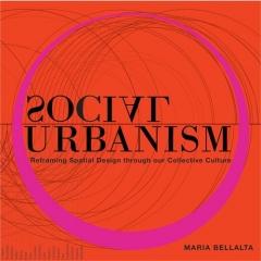 SOCIAL URBANISM  "REFRAMING SPATIAL DESIGN THROUGH OUR COLLECTIVE CULTURE"