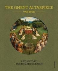 THE GHENT ALTARPIECE " ART, HISTORY, SCIENCE AND RELIGION"