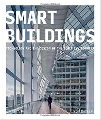 SMART BUILDINGS: TECHNOLOGY AND THE DESIGN OF THE BUILT ENVIRONMENT 