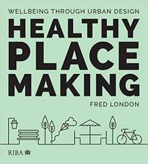 HEALTHY PLACEMAKING: WELLBEING THROUGH URBAN DESIGN 