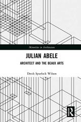 JULIAN ABELE: ARCHITECT AND THE BEAUX ARTS 