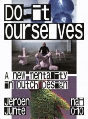 DO IT OURSELVES - A NEW MENTALITY IN DUTCH DESIGN 