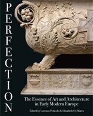 PERFECTION: THE ESSENCE OF ART AND ARCHITECTURE IN EARLY MODERN EUROPE