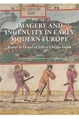 IMAGERY AND INGENUITY IN EARLY MODERN EUROPE "ESSAYS IN HONOR OF JEFFREY CHIPPS SMITH"