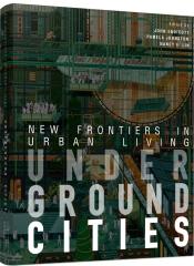 UNDERGROUND CITIES "NEW FRONTIERS IN URBAN LIVING"