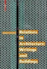 RELATIONS IN ARCHITECTURE : WRITINGS AND BUILDINGS