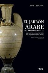 EL JARRÓN ÁRABE DEL REINO DE SUECIA "MIGRACIONES Y METAMORFOSIS DE UN JARRÓN HISPANO-ÁRABE"