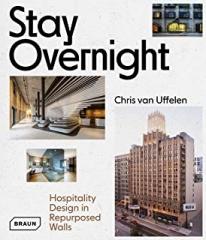 STAY OVERNIGHT : HOSPITALITY DESIGN IN REPURPUSED SPACES.