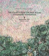 THE COLLECTION OF THE BASIL & ELISE GOULANDRIS FOUNDATION. MODERN ART 1870-1945. VOL.1