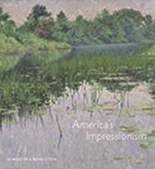 AMERICA'S IMPRESSIONISM " ECHOES OF A REVOLUTION"