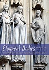 ELOQUENT BODIES " MOVEMENT, EXPRESSION, AND THE HUMAN FIGURE IN GOTHIC SCULPTURE"