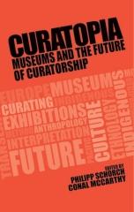 CURATOPIA "MUSEUMS AND THE FUTURE OF CURATORSHIP"