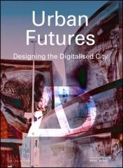 URBAN FUTURES : DESIGNING THE DIGITALISED CITY Tomo 3 Vol.90