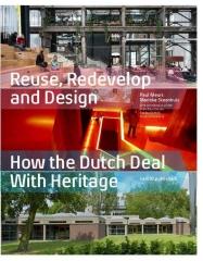 REUSE REDEVELOP AND DESIGN "HOW THE DUTCH DEAL WITH HERITAGE"