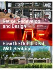 REUSE REDEVELOP AND DESIGN "HOW THE DUTCH DEAL WITH HERITAGE"