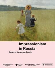 IMPRESSIONISM IN RUSSIA "DAWN OF THE AVANT-GARDE"